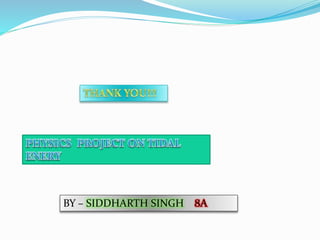 BY – SIDDHARTH SINGH 8A
 