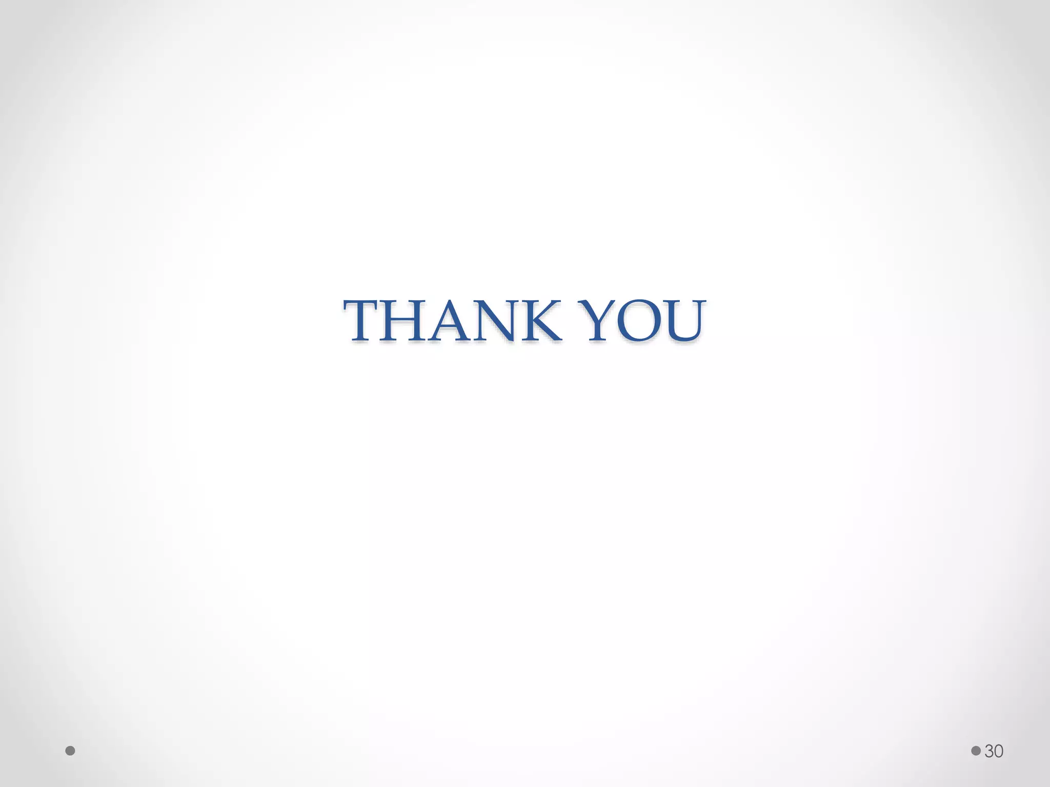 THANK YOU
30
 