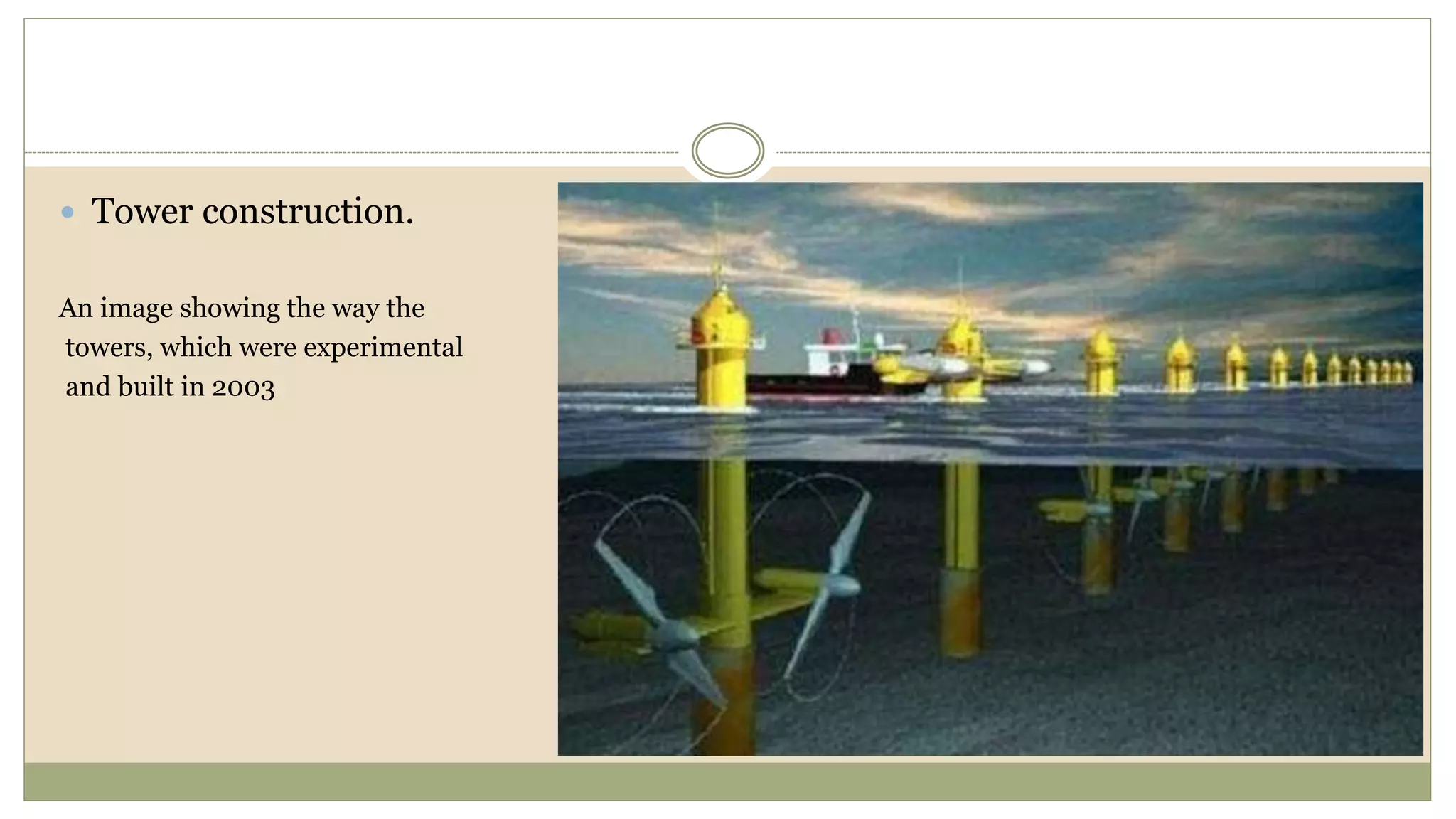  Tower construction.
An image showing the way the
towers, which were experimental
and built in 2003
 