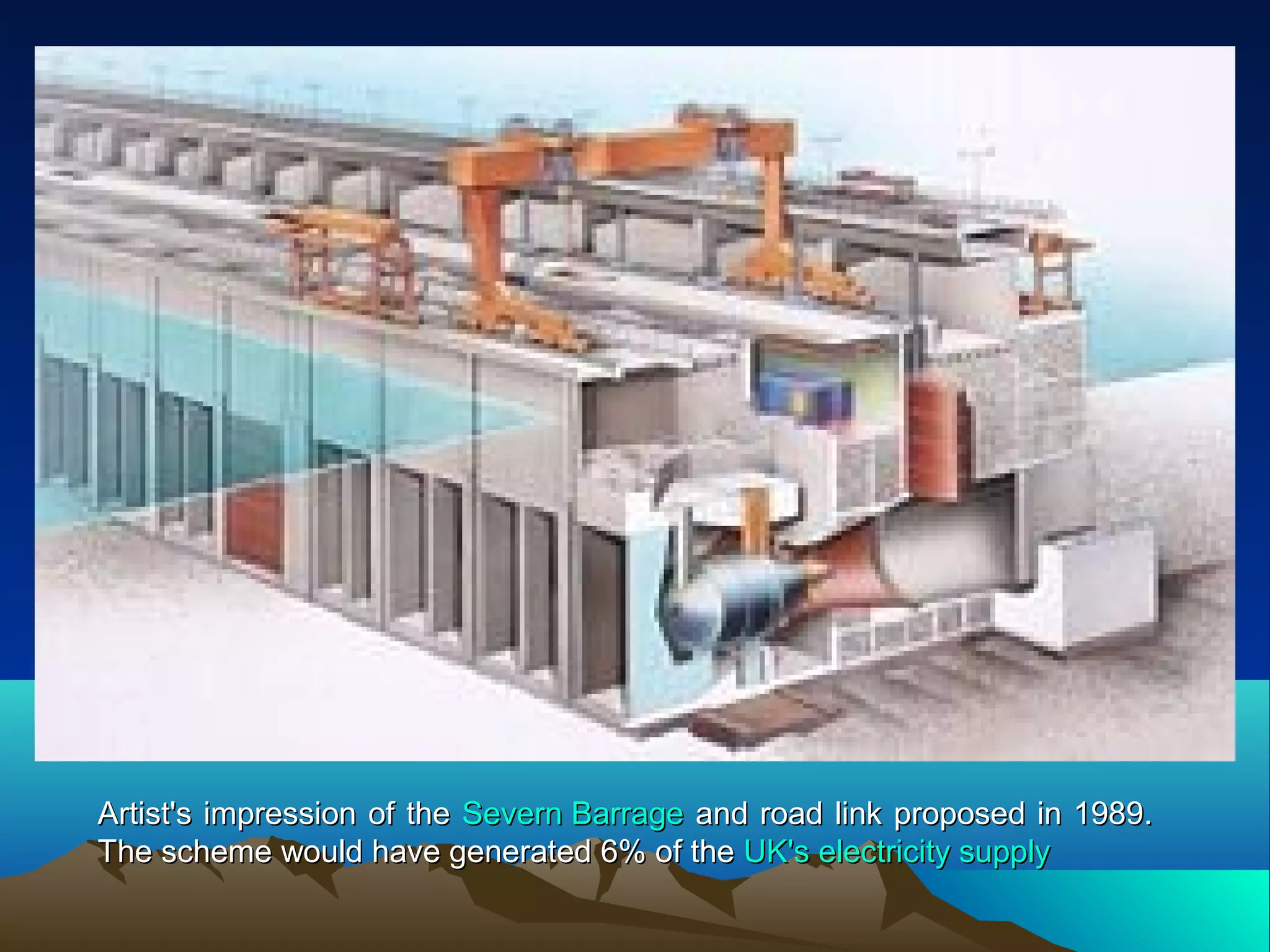 Artist's impression of theArtist's impression of the Severn BarrageSevern Barrage and road link proposed in 1989.and road link proposed in 1989.
The scheme would have generated 6% of theThe scheme would have generated 6% of the UK'sUK's electricity supplyelectricity supply
 