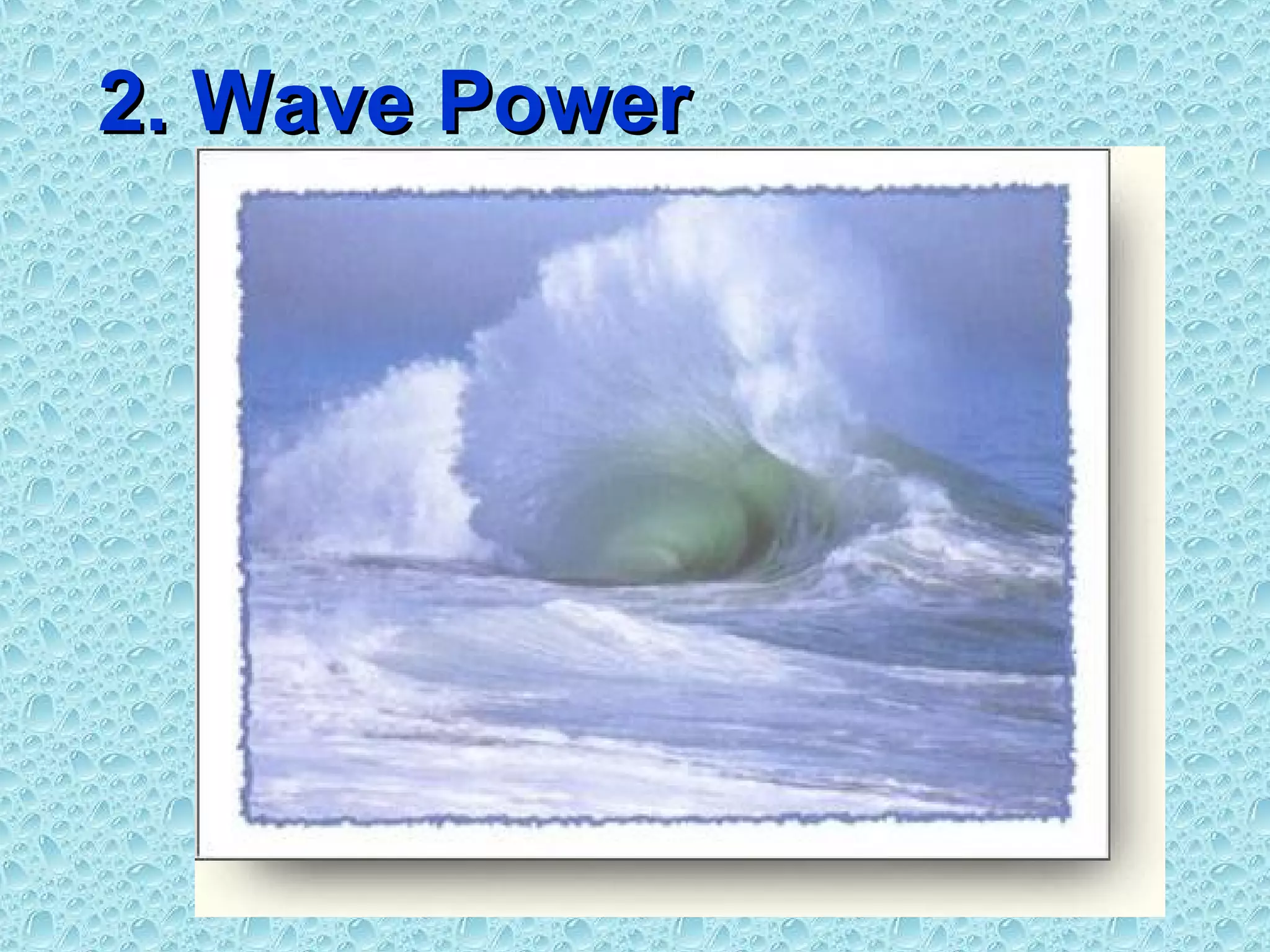 2. Wave Power2. Wave Power
 