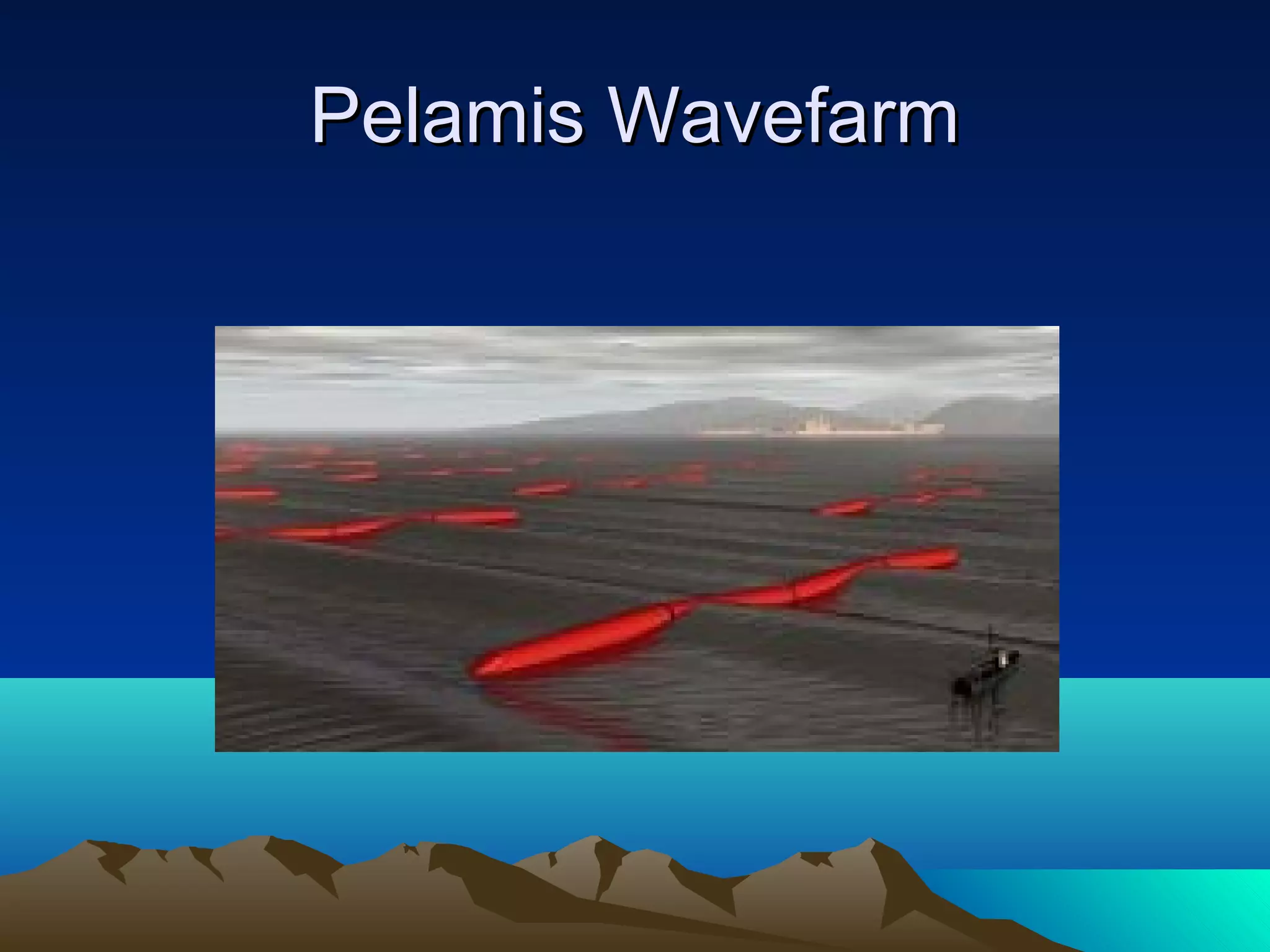 Pelamis WavefarmPelamis Wavefarm
 