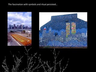 The fascination with symbols and ritual persisted…
 