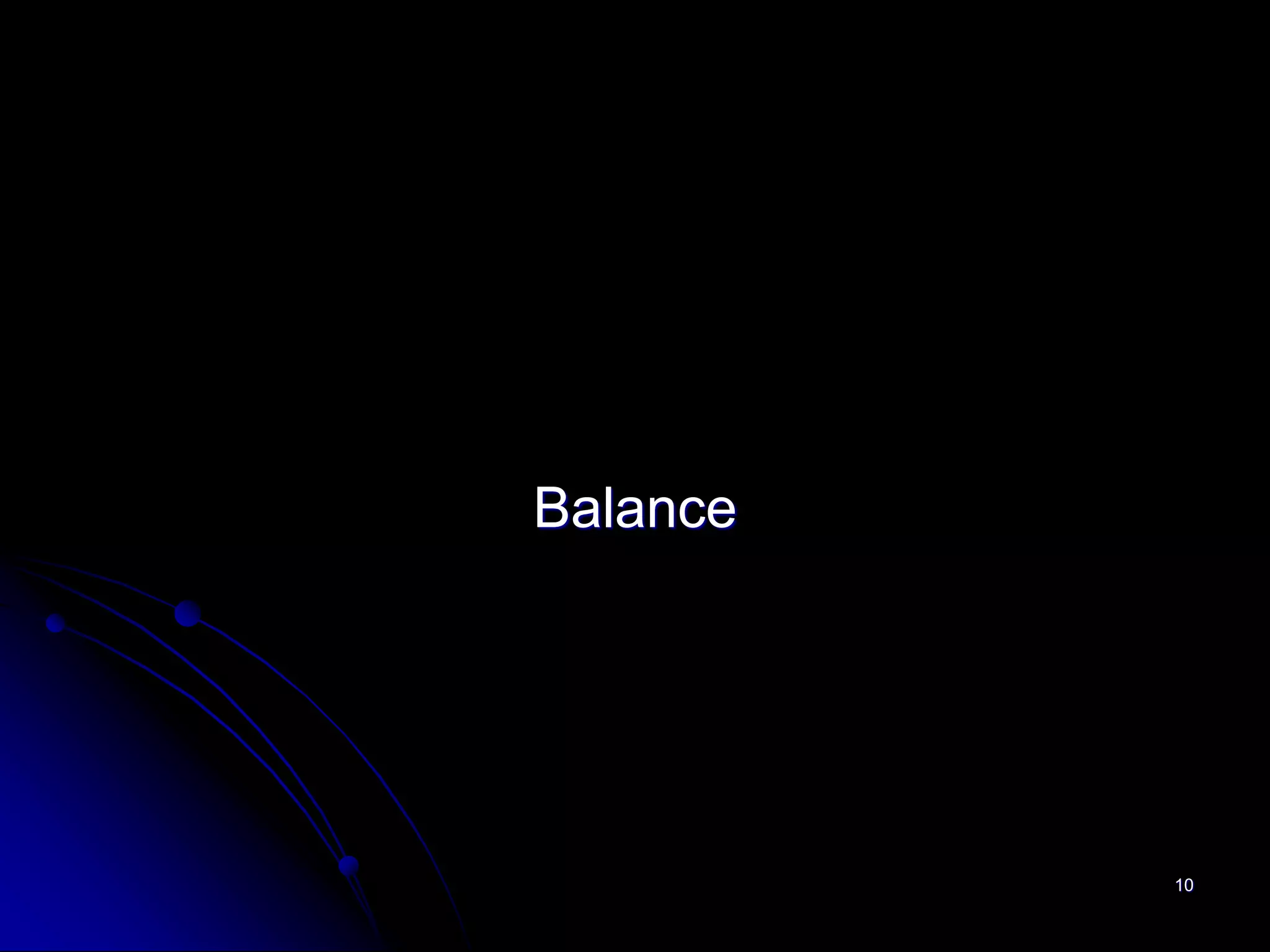 Balance




          10
 