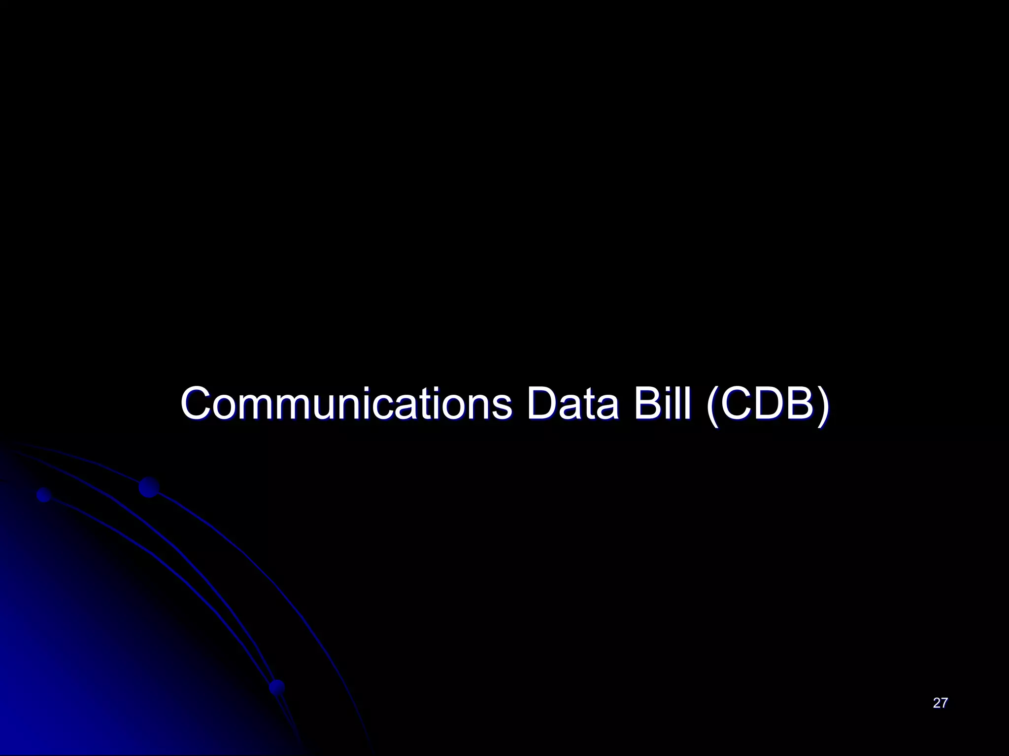 Communications Data Bill (CDB)




                                 27
 