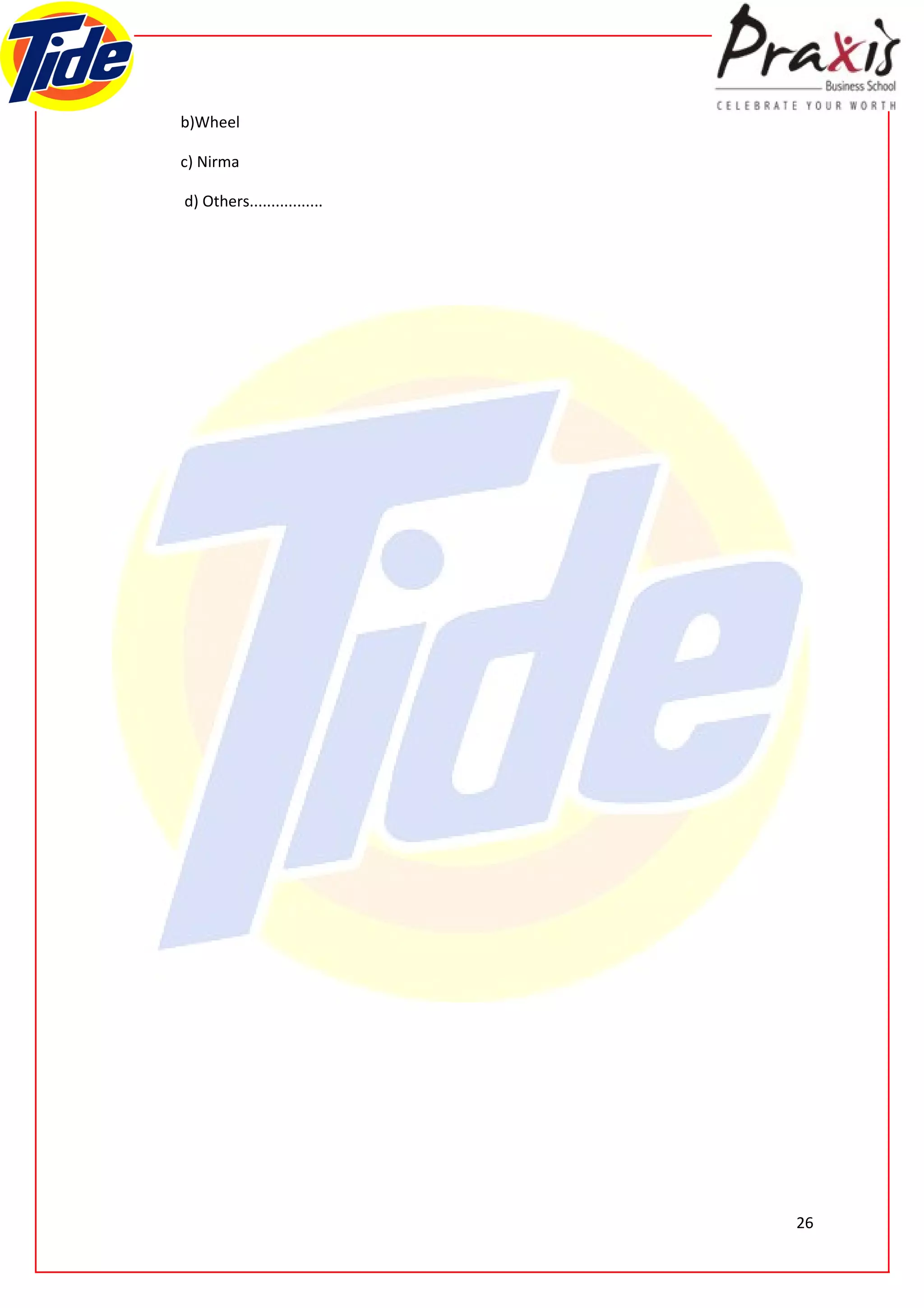b)Wheel

c) Nirma

d) Others.................




                             26
 