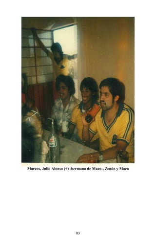 83
Marcos, Julio Alonso (+) -hermano de Maco-, Zenón y Maco
 