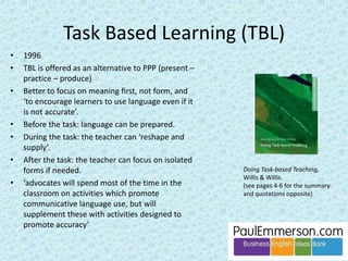 I think it is a shame that the third P has largely 
disappeared from BE coursebooks. It was there in the 
early 1990s in Business Objectives and Business 
Opportunities. 
The function of the third P is to promote attention to the language 
item. Noticing. It gives one more turn in working memory, making it 
a little more likely that the language is retained in long-term 
memory to be activated (weeks/months) later. 
This is the function of the third P. And the second P. They both play 
exactly the same role in learning. 
 