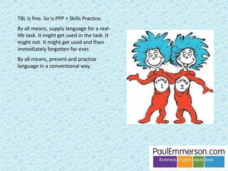 Task Based Learning 
Stable land Ever-moving pebbles 
Interesting driftwood Decomposing seaweed 
 