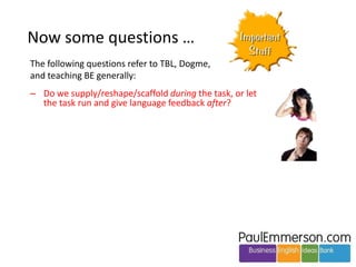 • The human mind’s quest for patterns and completion. Why read 
the last few chapters of a book? Why place another piece in a 
jigsaw? Why work through a grammar syllabus and try to get the 
exercises right? The reasons are similar: we do it for the 
satisfaction of getting closure, of seeing how the pieces fit 
together to make a complex whole. We want the story to finally 
make sense. 
 