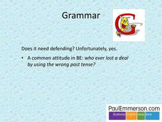 Pragmatics and Politeness 
Stable land Ever-moving pebbles 
Interesting driftwood Decomposing seaweed 
 