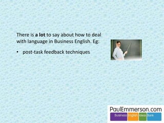 Is it a topic or a communication skill? 
Topics are things like marketing, supply chain management, 
economic context. Stu...
