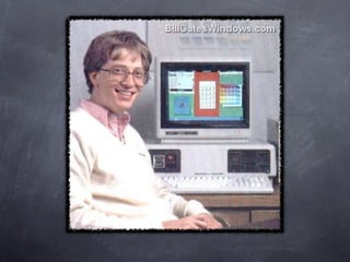 William Henry Gates III
 