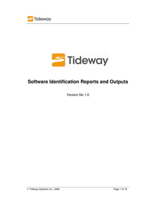 Software Identification Reports and Outputs

                               Version No 1.0




© Tideway Systems Inc., 2008                    Page 1 of 16
 