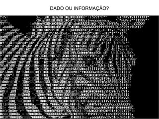 DADO OU INFORMAÇÃO?
 
