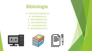 Bibliologia
 www.ecointel·ligencia.cat
 www.badalona.cat
 www.ecoembres.com
 www.wikipedia.com
 www.vikipedia.com
 www.blogspot.com.es
 