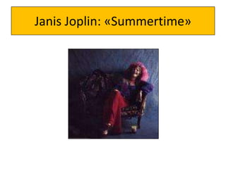 Janis Joplin: «Summertime»