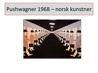 Pushwagner 1968 – norsk kunstner