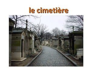 le cimetièrele cimetière
 