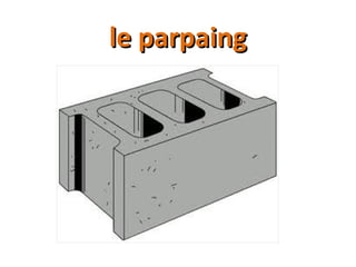 le parpaingle parpaing
 