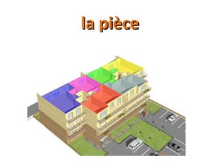 la piècela pièce
 
