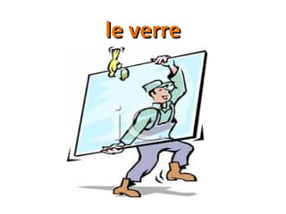 le verrele verre
 