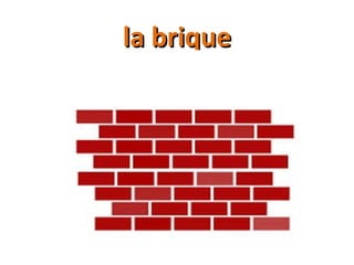 la briquela brique
 