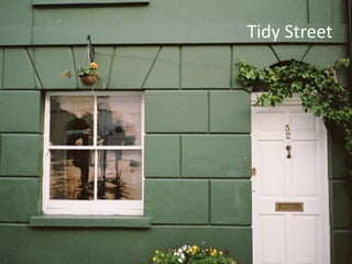 Tidy Street
 
