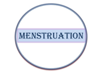 menstruation
 