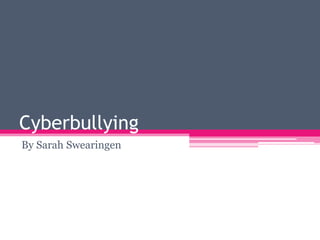 Cyberbullying By Sarah Swearingen 