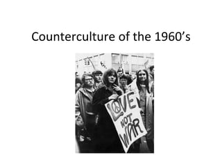 Counterculture of the 1960’s 