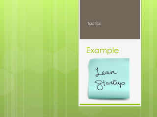 Example
Tactics
 