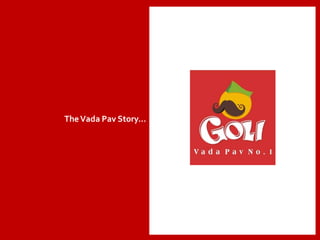 The Vada Pav Story… 
 