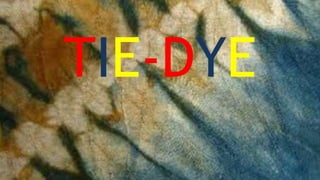 TIE-DYE
 