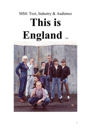 MS4: Text, Industry & Audience

This is
England

(2006)

1

 