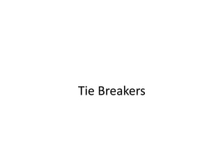 Tie Breakers
 