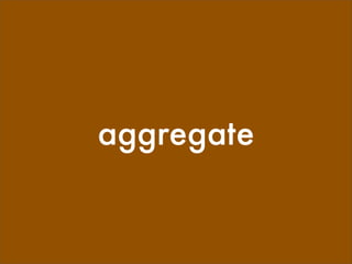 aggregate
 