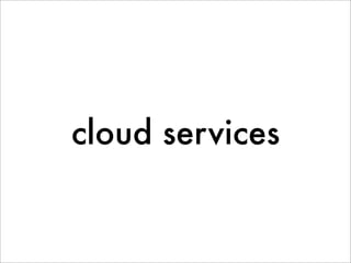 cloud services
 