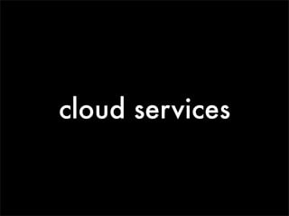 cloud services
 