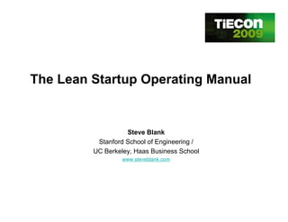 The Lean Startup Operating Manual


                   Steve Blank
          Stanford School of Engineering /
         UC Berkeley, Haas Business School
                  www.steveblank.com
 