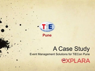 A Case Study
Event Management Solutions for TiECon Pune
Pune
 