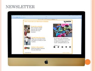 NEWSLETTER
If you are unable to see the message below, click here to view
THE COLOURS OF BRITISH SUMMER
From the catwalk
New seasons trends:
discover the trendy
patterns for your
summer.
Words from the street
What our customer think
and what is trendy in east
London.
Father’s day panic?
Find the perfect present
for your dad here.
If you have any questions,
ideas, complaint or just want
to talk to us, please get in
touch: tiedup@london.co.uk
Follow us
Unsubscribe here Send to a friend
 