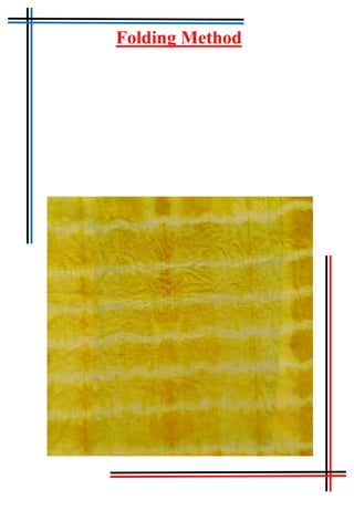 Tie & Dye
Folding Method
 