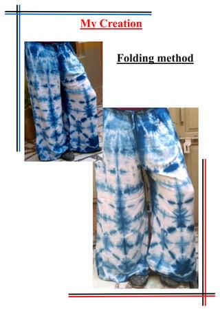 Tie & Dye
My Creation
Folding method
 