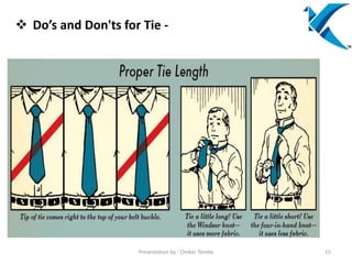  Do’s and Don'ts for Tie -
Presentation by - Omkar Tembe 15
 