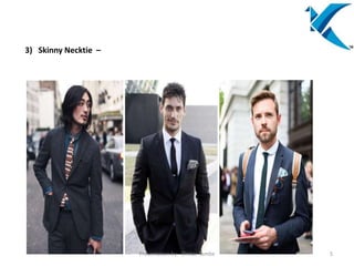 3) Skinny Necktie –
Presentation by - Omkar Tembe 5
 