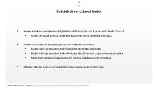 Evästeistä kerrottavat tiedot
13
Lähde: Traficom, 2021, Evästeet, https://www.traficom.fi/fi/toimintamme/saantely-ja-valvo...