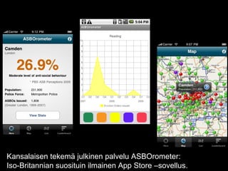 30.9.2010 www.kasvi.org Kansalaisen tekemä julkinen palvelu ASBOrometer: Iso-Britannian suosituin ilmainen App Store –sovellus. 
