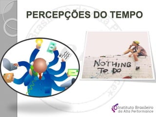 PERCEPÇÕES DO TEMPO
 