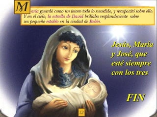 Jesús, María y José, que esté siempre con los tres FIN